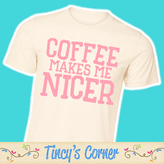 Coffee Makes Me Nicer SPT