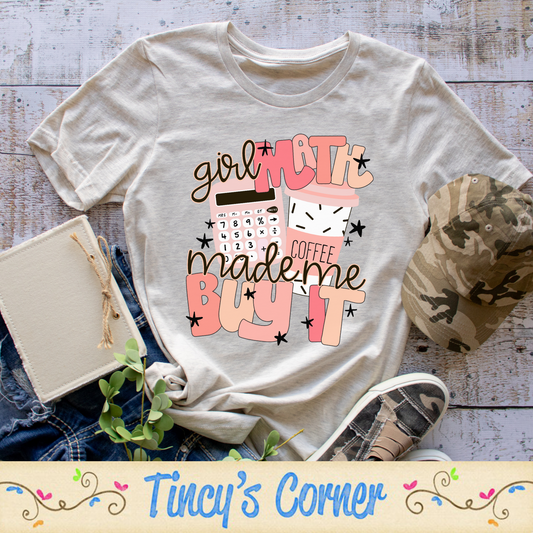 Girl Math Made Me -DTF SPT