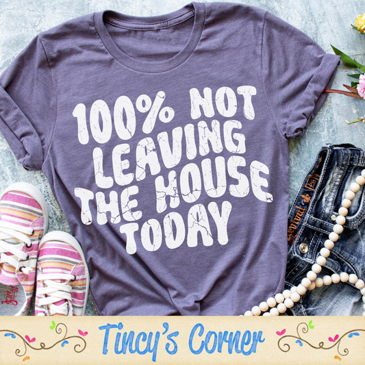 100% Not Leaving the House SPT