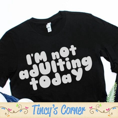 I'm Not Adulting Today - SPT