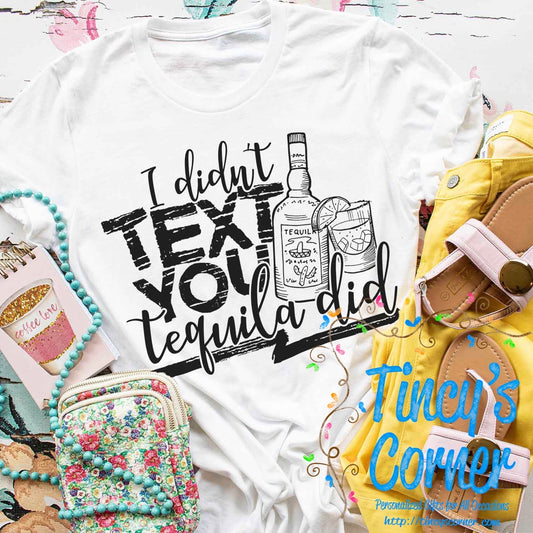 I Didn't Text You Tequila Did SPT